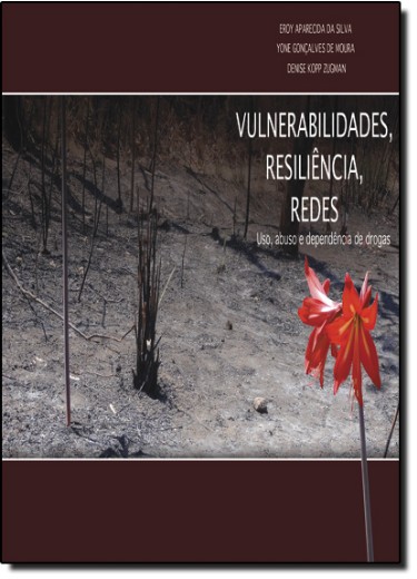 Vulnerabilidades, Resiliência, Redes: Uso, Abuso e Dependência de Drogas