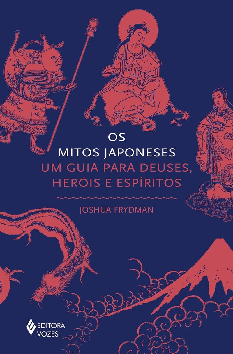 Mitos Japoneses, Os: Um Guia Para Deuses, Heróis e Espíritos