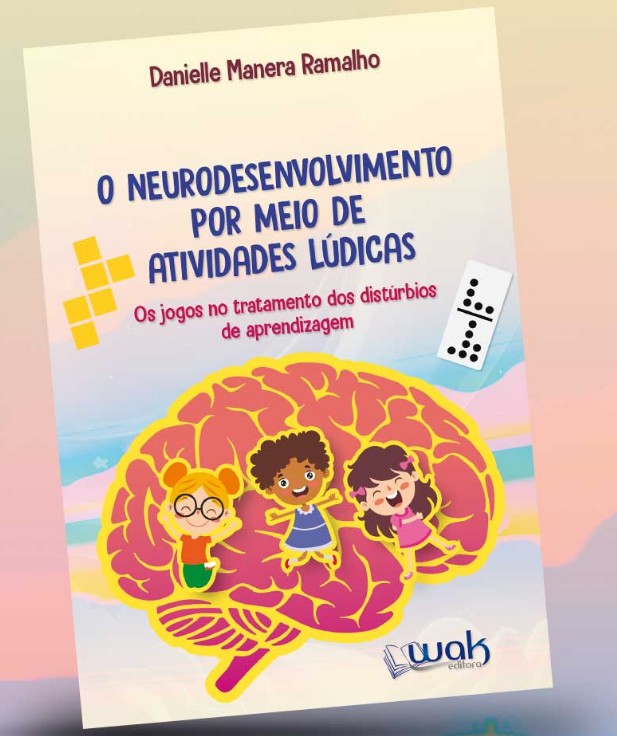 Neurodesenvolvimento Por Meio De Atividades Lúdicas, O: Os Jogos No Tratamento Dos Distúrbios De Apr