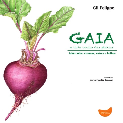 Gaia, O Lado Oculto Das Plantas: O Lado Oculto Das Plantas - Tubérculos, Rizomas, Raízes E Bulbos