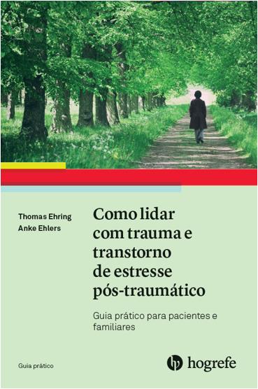 Como Lidar Com Trauma e Transtorno de Estresse Pós-traumático - Coleção Guia Prático