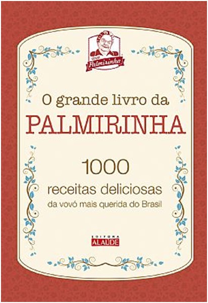 Grande Livro da Palmirinha, O - 1000 Receitas Deliciosas da Vovó mais Querida do Brasil