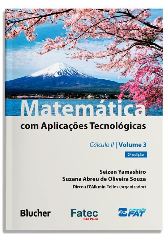 Matematica Com Aplicacoes Tecnologicas - Volume 3 - Calculo II