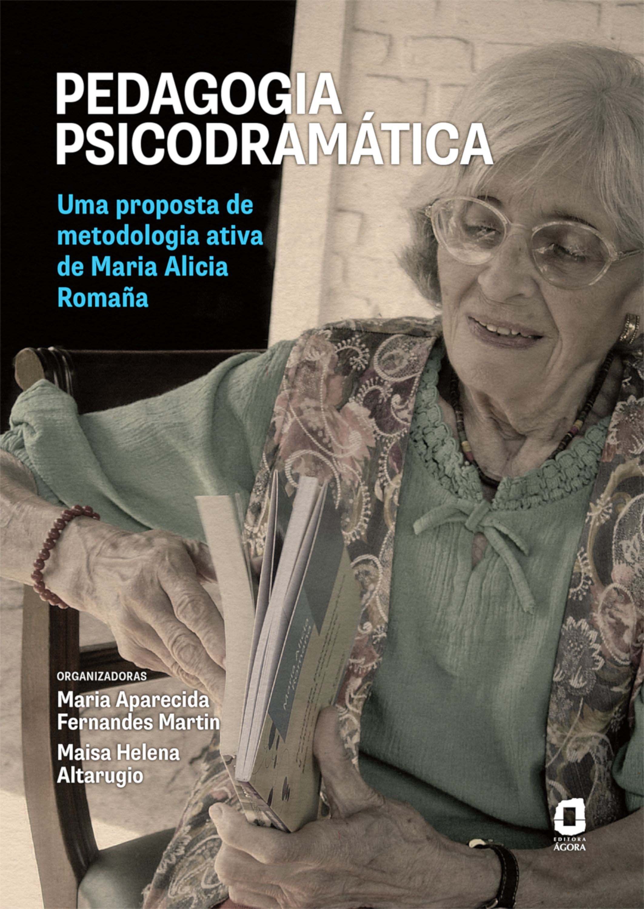 Pedagogia Psicodramática - Uma Proposta de Metodologia Ativa de Maria Alicia Romaña