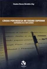 LINGUA PORTUGUESA NO ENSINO SUPERIOR: EXPERIENCIAS E REFLEXOES