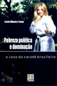 Pobreza Politica e Dominação - O Caso do Caratê Brasileiro