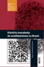 História Inacabada do Analfabetismo no Brasil