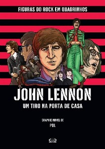 JOHN LENNON: UM TIRO NA PORTA DE CASA - COL. FIGURAS DO ROCK EM QUADRINHOS