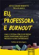 EU, PROFESSORA E BURNOUT - COMO O SISTEMA PUBLICO DE ENSINO ADOECE PROFESSO