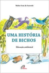 História De Bichos, Uma - Educação Ambiental