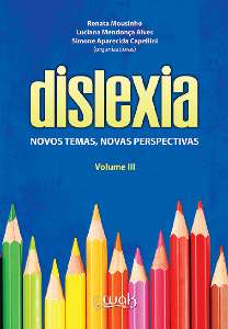 Dislexia - Vol. 3 - Novos Temas, Novas Perspectivas