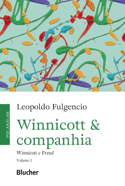 Winnicott & Companhia: Winnicott e Freud Vol. 1
