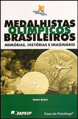 Medalhistas Olímpicos Brasileiros - Memórias, Histórias E Imaginário