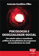 Psicologia e Desigualdade Social - Um Estudo sobre a Consciência Política de Beneficiários de Progra