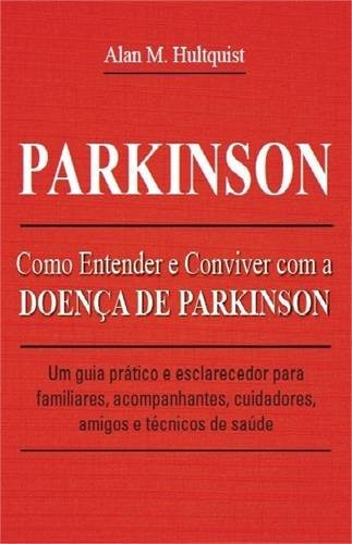 Parkinson - Como Entender e Conviver com a Doença de Parkinson