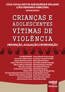 CRIANCAS E ADOLESCENTES VITIMAS DE VIOLENCIA - PREVENCAO, AVALIACAO E INTER