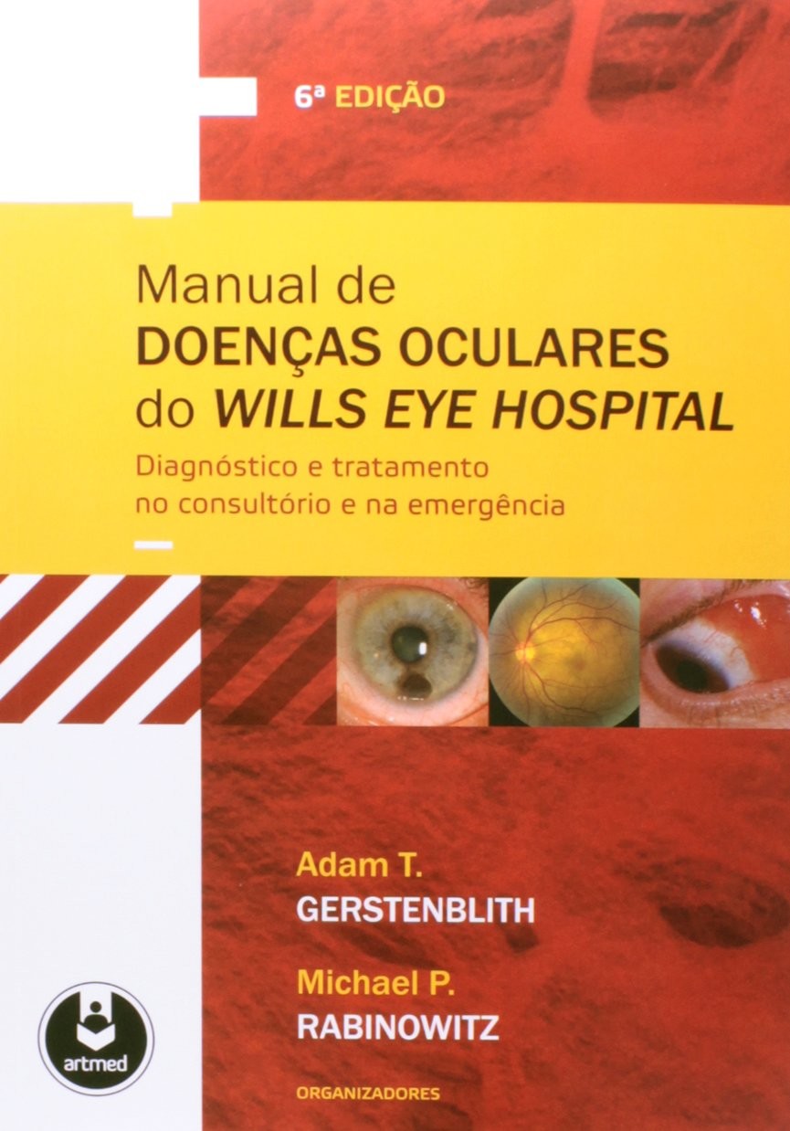 Manual de Doenças Oculares do Wills Eye Hospital - Diagnóstico e Tratamento no Consultório e na Emer