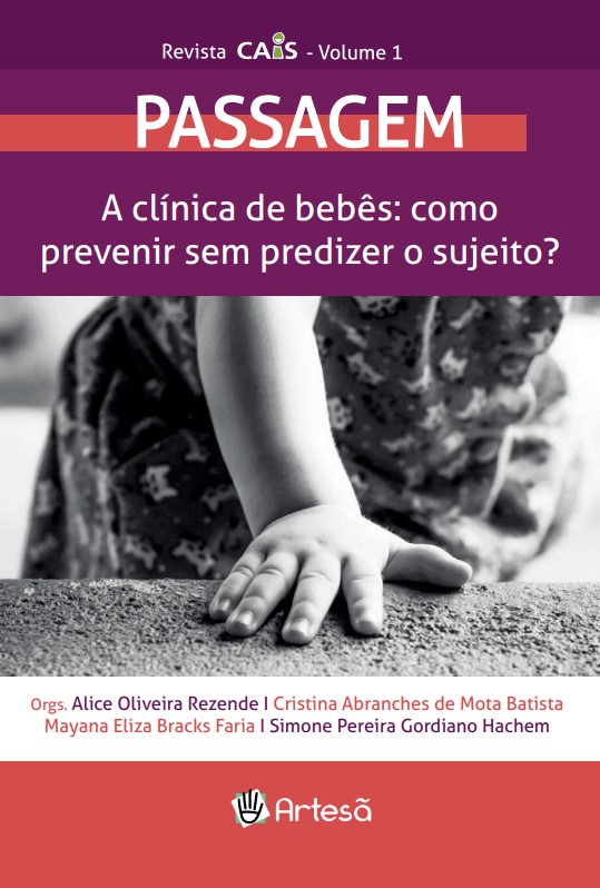 Passagem Revista I: A Clínica de Bebês: Como Prevenir sem Predizer o Sujeito?