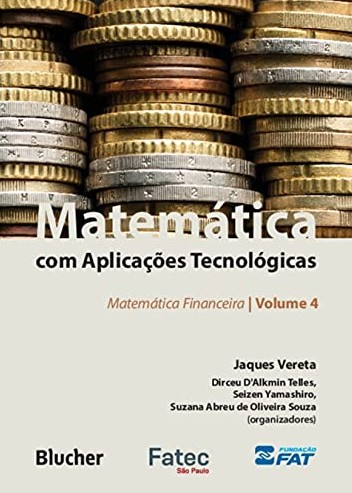 Matemática com Aplicações Tecnológicas: Matemática Financeira - Vol. 4