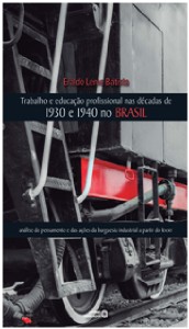 Trabalho E Educação Profissional Nas Décadas De 1930 E 1940 No Brasil