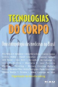 TECNOLOGIAS DO CORPO - UMA ANTROPOLOGIA DAS MEDICINAS NO BRASIL