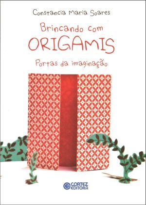 Brincando Com Origamis - Portas Da Imaginação