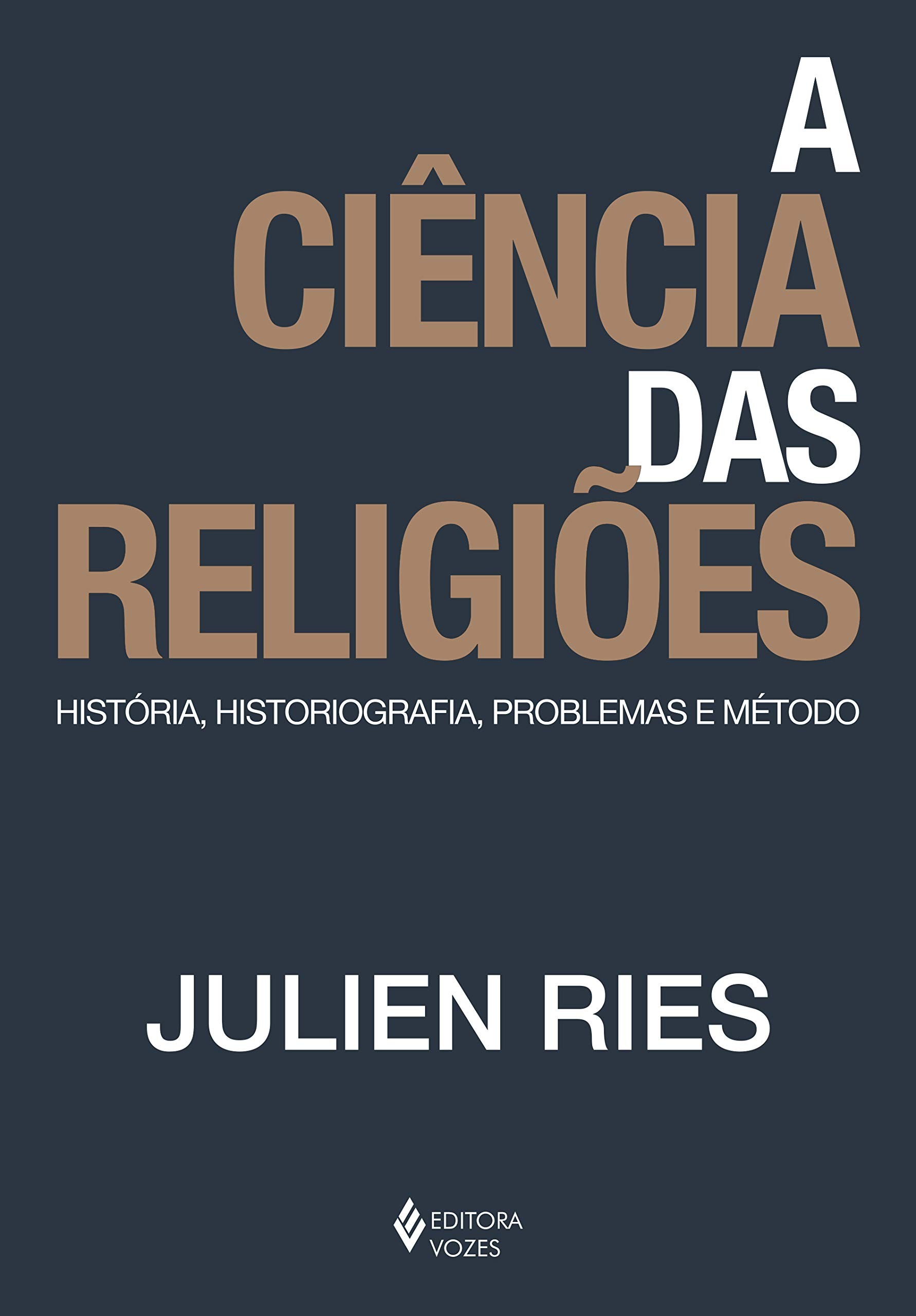 Ciência das Religiões , A - História, Historiografia, Problemas e Método