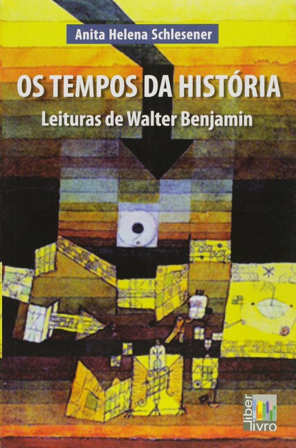 Tempos da História, Os: Leituras de Walter Benjamin