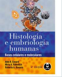 Histologia e Embriologia Humanas - Bases Celulares e Moleculares