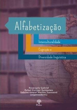 Alfabetização: Interculturalidade Cognição e Diversidade Linguística