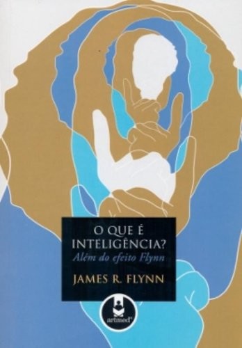 Que é Inteligência?, O - Além do Efeito Flynn