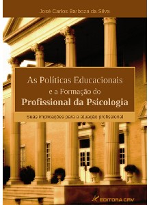 Políticas Educacionais e a Formação do Profissional da Psicologia, As :Suas Implicações Para a Atuaç