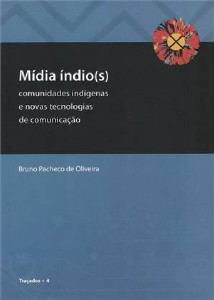Mídia Índio(S) - Comunidades Indígenas - E Novas Tecnologias De Comunicação
