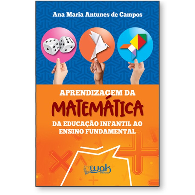 Aprendizagem Da Matemática - Da Educação Infantil ao Ensino Fundamental