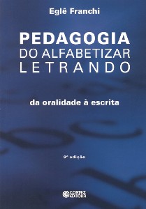 PEDAGOGIA DO ALFABETIZAR LETRANDO - DA ORALIDADE A ESCRITA