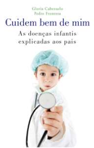 CUIDEM BEM DE MIM: AS DOENCAS INFANTIS  EXPLICADAS AOS PAIS