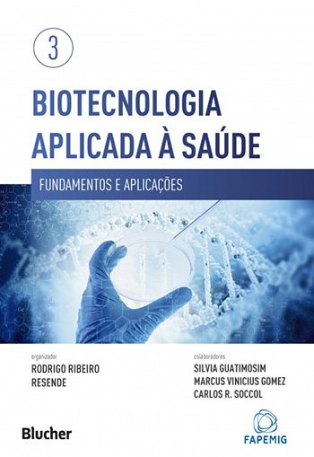 Biotecnologia Aplicada à Saúde - Vol. 3 - Fundamentos e Aplicações