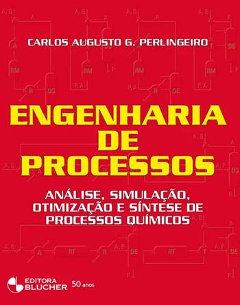 Engenharia de Processos - Análise, Simulação, Otimização e Síntese de Processos Químicos