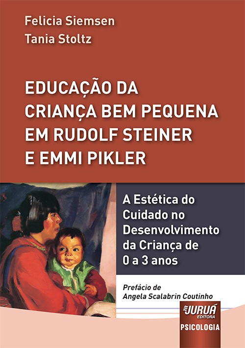 EducaÇÃo da CrianÇa Bem Pequena em Rudolf Steiner e Emmi Pikler - a EstÉtic