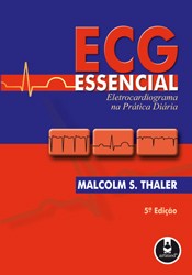 ECG ESSENCIAL: ELETROCARDIOGRAMA NA PRATICA DIARIA