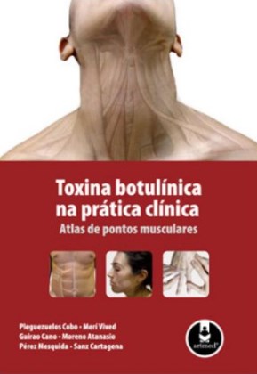 Toxina Botulínica na Prática Clínica - Atlas de Pontos Musculares