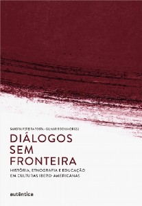 DIALOGOS SEM FRONTEIRA - HISTORIA, ETNOGRAFIA E EDUCACAO EM CULTURAS IBERO-