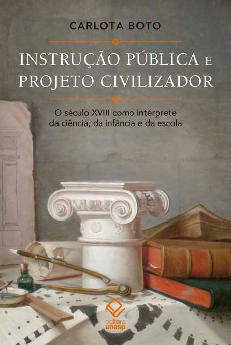 Instrução Pública e Projeto Civilizador - O Século XVIII Como Intérprete da Ciência, da Infância e d