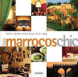 Guia Marrocos Chic - Hotéis, Resorts, Restaurantes, Lojas, Spas