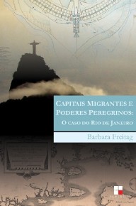 CAPITAIS MIGRANTES, PODERES PEREGRINOS: O CASO DO RIO DE JANEIRO