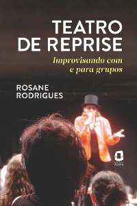 Teatro De Reprise - Improvisando Com E Para Grupos