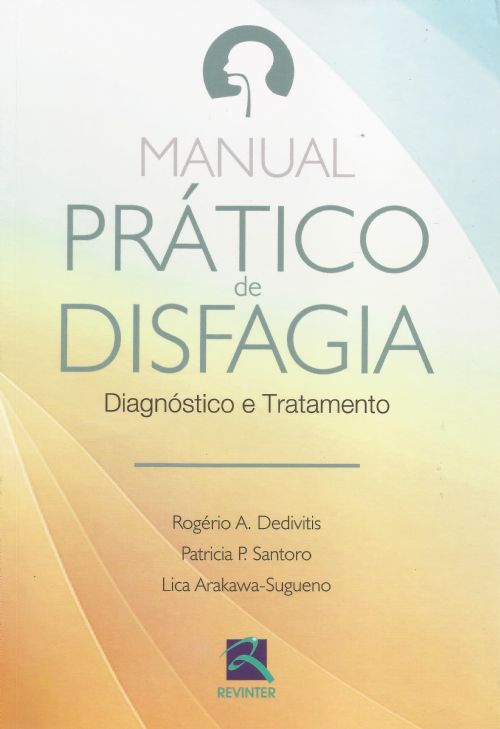 MANUAL PRÁTICO DE DISFAGIA - DIAGNÓSTICO E TRATAMENTO