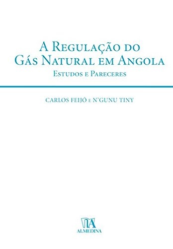 Regulação do Gás Natural em Angola, A: Estudos e Pareceres