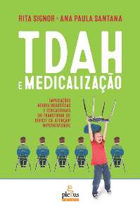 TDAH e Medicalização - Implicações Neurolinguísticas e Educacionais do Transtorno de Déficit de Aten