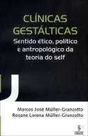CLINICAS GESTALTICAS - SENTIDO ETICO, POLITICO E ANTROPOLOGICO DA TEORIA DO